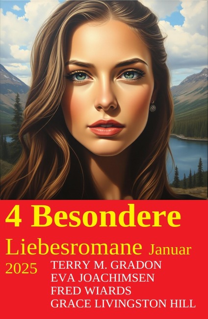 4 Besondere Liebesromane Januar 2025 - Terry M. Gradon, Grace Livingston Hill, Fred Wiards, Eva Joachimsen