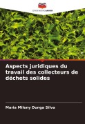 Cover-Bild zum Titel 'Aspects juridiques du travail des collecteurs de déchets solides' von 'Maria Mileny Dunga Silva'