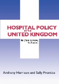 Cover-Bild zum Titel 'Hospital Policy in the United Kingdom' von 'Anthony John Harrison, Sally Prentice'
