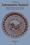 Cover-Bild zum Titel 'Astronomia Teutsch - Himmels Lauff, Wirkung und natürliche Influenz' von 'Jürgen G. H. Hoppmann'