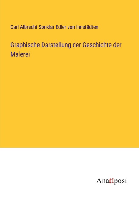 Graphische Darstellung der Geschichte der Malerei - Carl Albrecht Sonklar Edler von Innstädten