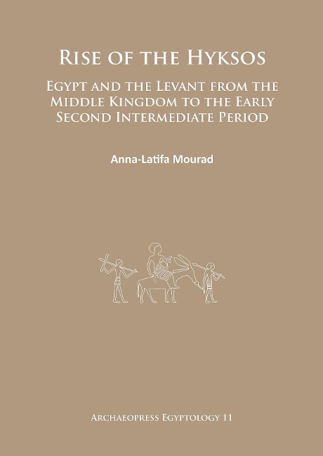 Rise of the Hyksos - Anna-Latifa Mourad