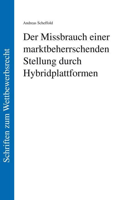 Der Missbrauch einer marktbeherrschenden Stellung durch Hybridplattformen - Andreas Scheffold