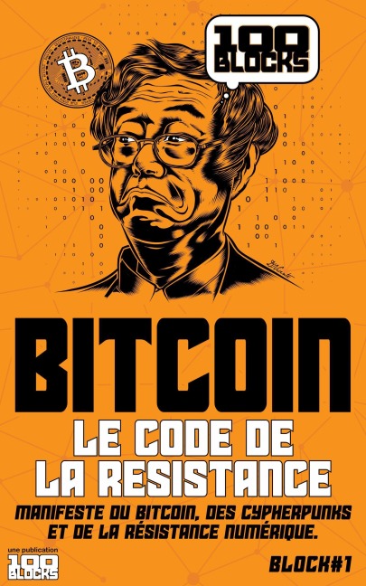 Bitcoin : Le Code de la Résistance (100Blocks, #1) - Editions 100Blocks