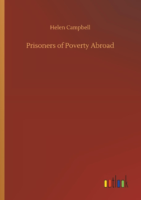 Prisoners of Poverty Abroad - Helen Campbell