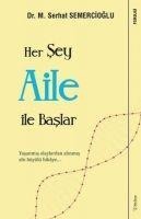 Her Sey Aile ile Baslar - M. Serhat Semercioglu