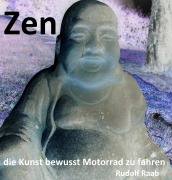 Cover-Bild zum Titel 'Zen - die Kunst bewusst Motorrad zu fahren "Exposee und gekürztes Manuskript !!!"' von 'Rudolf Raab'