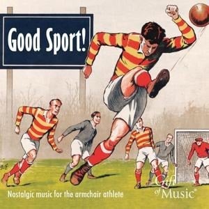 Good Sport!-Nostalgic Music for the armchair athle - Various