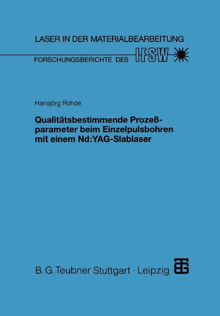 Qualitätsbestimmende Prozeßparameter beim Einzelpulsbohren mit einem Nd:YAG-Slablaser - Hansjörg Rohde