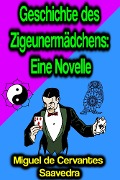 Cover-Bild zum Titel 'Geschichte des Zigeunermädchens: Eine Novelle' von 'Miguel Cervantes De Saavedra'
