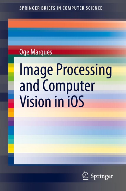 Image Processing and Computer Vision in iOS - Oge Marques