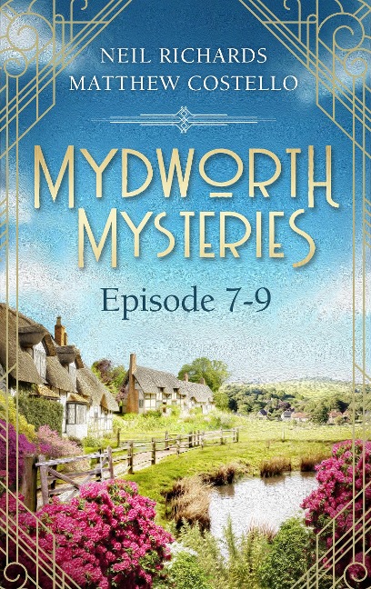 Mydworth Mysteries - Episode 7-9 - Matthew Costello, Neil Richards