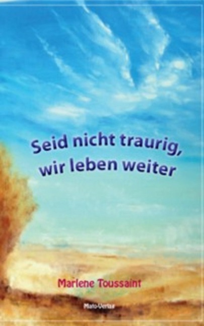 Seid nicht traurig, wir leben weiter - Marlene Toussaint