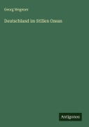 Cover-Bild zum Titel 'Deutschland im Stillen Ozean' von 'Georg Wegener'