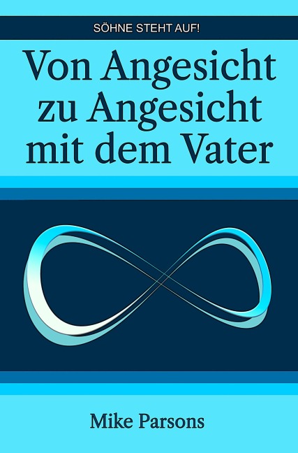 Von Angesicht zu Angesicht mit dem Vater - Mike Parsons, Irmi Jungbauer