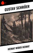 Cover-Bild zum Titel 'Heimat wider Heimat' von 'Gustav Schröer'