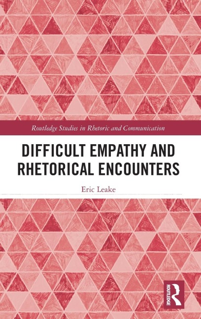 Difficult Empathy and Rhetorical Encounters - Eric Leake