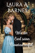 Wie der Earl seiner Countess verfiel (Liebeswirren, #2) - Laura A. Barnes