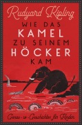 Cover-Bild zum Titel 'Wie das Kamel zu seinem Höcker kam. Genau-so-Geschichten für Kinder' von 'Rudyard Kipling'