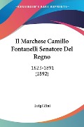 Il Marchese Camillo Fontanelli Senatore Del Regno - Luigi Zini