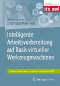 Intelligente Arbeitsvorbereitung auf Basis virtueller Werkzeugmaschinen - 