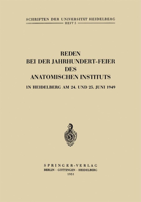 Reden bei der Jahrhundert-Feier des Anatomischen Instituts in Heidelberg am 24. und 25. Juni 1949 - Hermann Hoepke, Hans Bluntschli, Curt Elze
