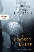 Die große Kälte - Rosa Ribas, Sabine Hofmann