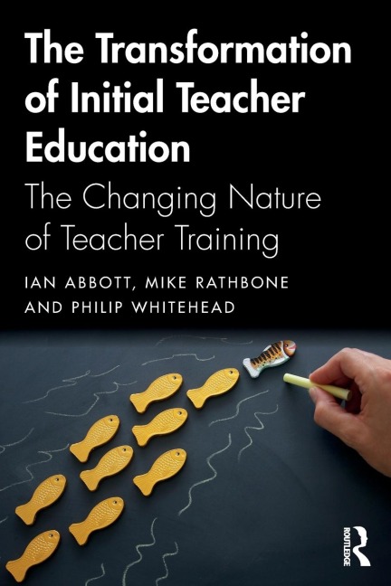 The Transformation of Initial Teacher Education - Ian Abbott, Mike Rathbone, Philip Whitehead