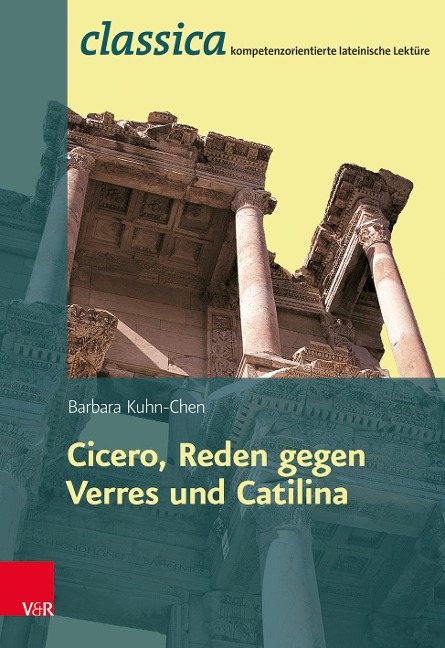Cicero, Reden gegen Verres und Catilina - Barbara Kuhn-Chen, Cicero