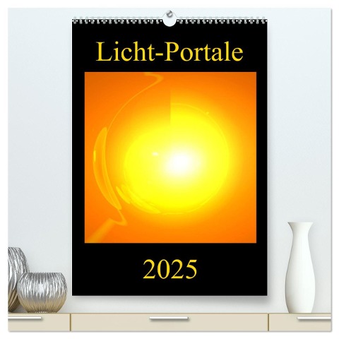 Licht-Portale (hochwertiger Premium Wandkalender 2025 DIN A2 hoch), Kunstdruck in Hochglanz - Ramon Labusch