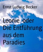 Cover-Bild zum Titel 'Leonie  oder Die Entführung aus dem Paradies' von 'Ernst Ludwig Becker'