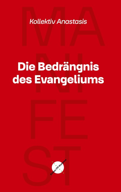 Die Bedrängnis des Evangeliums - Kollektiv Anastasis