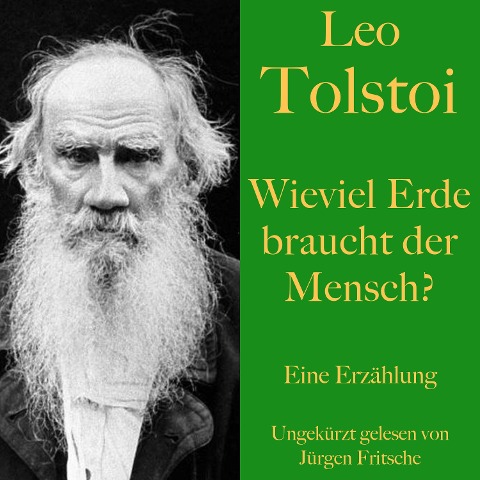 Leo Tolstoi: Wieviel Erde braucht der Mensch? - Leo Tolstoi
