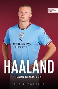 Haaland. Die Biografie - Lars Sivertsen