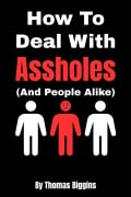 Cover-Bild zum Titel 'How To Deal With Assholes (And People Alike)' von 'Thomas Biggins'