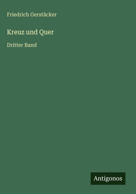 Kreuz und Quer - Friedrich Gerstäcker