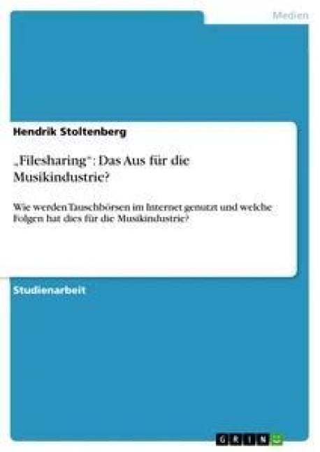 "Filesharing": Das Aus für die Musikindustrie? - Hendrik Stoltenberg