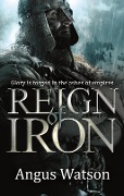 Cover-Bild zum Titel 'Reign of Iron' von 'Angus Watson'