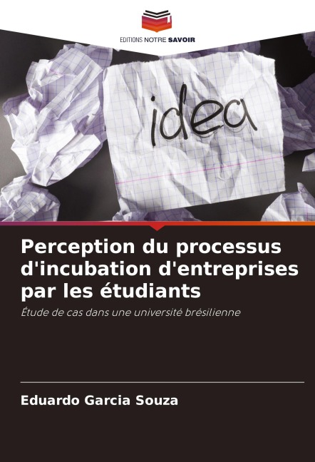 Perception du processus d'incubation d'entreprises par les étudiants - Eduardo Garcia Souza