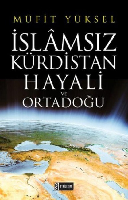 Islamsiz Kürdistan Hayali ve Ortadogu - Müfit Yüksel