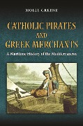 Cover-Bild zum Titel 'Catholic Pirates and Greek Merchants' von 'Molly Greene'