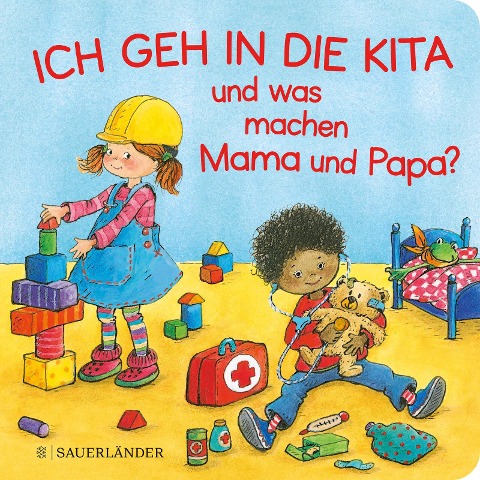 Ich geh in die Kita und was machen Mama und Papa? - Jutta Wilke
