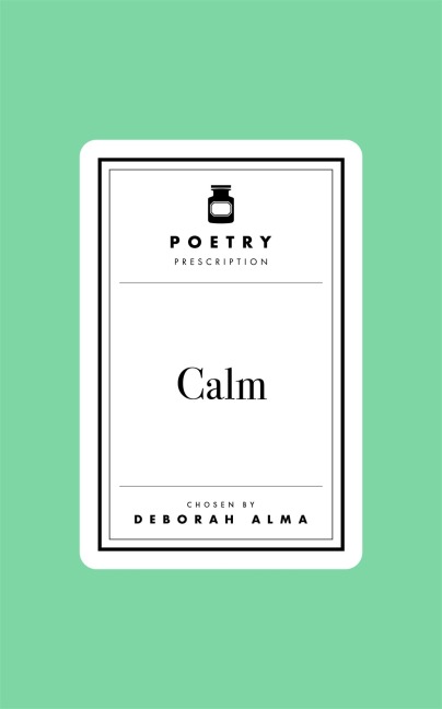 Poetry Prescription: Calm - Deborah Alma