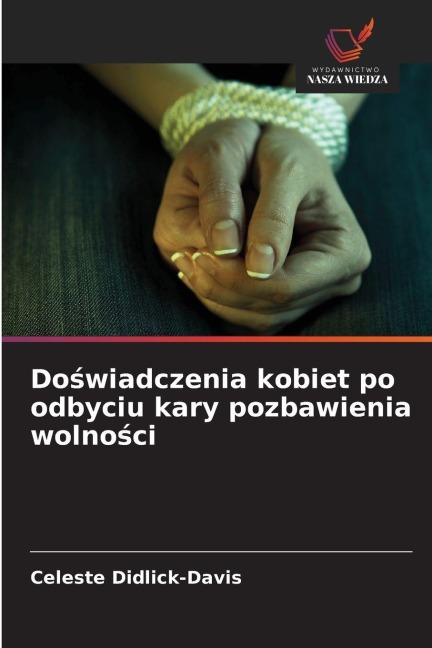 Do¿wiadczenia kobiet po odbyciu kary pozbawienia wolno¿ci - Celeste Didlick-Davis