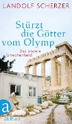 Cover-Bild zum Titel 'Stürzt die Götter vom Olymp' von 'Landolf Scherzer'