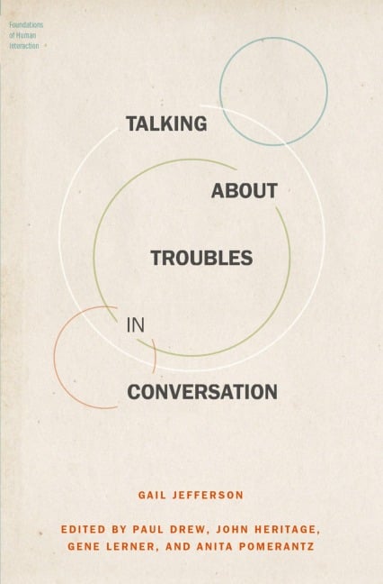 Talking About Troubles in Conversation - Gail Jefferson