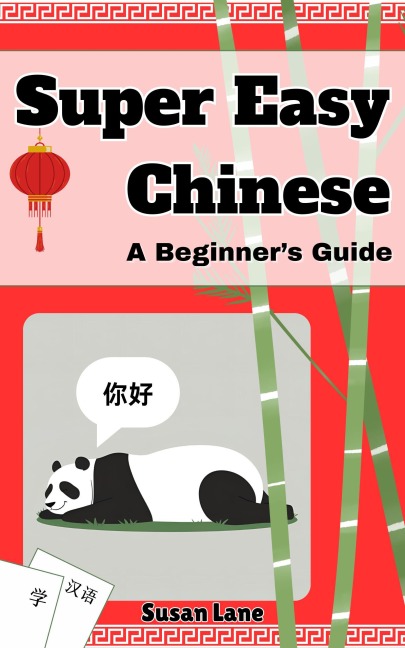 Super Easy Chinese - A Beginner's Guide - Susan Lane