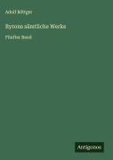 Cover-Bild zum Titel 'Byrons sämtliche Werke' von 'Adolf Böttger'