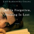 Cover-Bild zum Titel 'All Is Forgotten, Nothing Is Lost Lib/E' von 'Lan Samantha Chang'