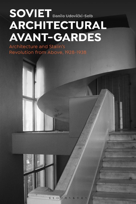 Soviet Architectural Avant-Gardes - Danilo Udovicki-Selb
